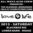 [Various] Love4life 2015: Saturday (Churchtown Farm, Blackbox rig)