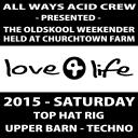 [Various] Love4life 2015: Saturday (Churchtown Farm, Top Hat rig)